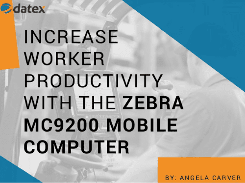 Increase Worker Productivity with the Zebra MC9200 Mobile Computer