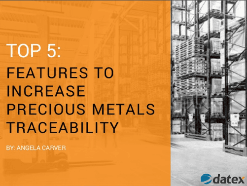 Top 5 Features to Increase Precious Metals Traceability