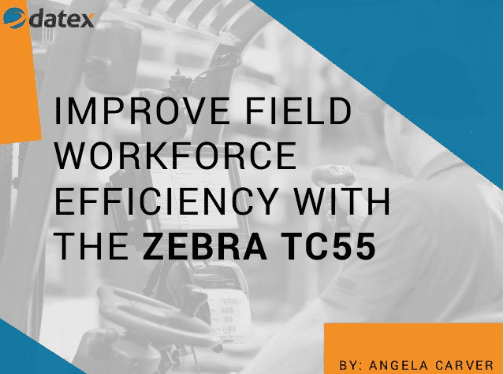 Zebra Technologies TC55- Improve Workforce Field Efficiency